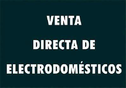 VENTA DIRECTA DE ELECTRODOMÉSTICOS