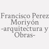Francisco Perez Moriyón -arquitectura Y Obras-