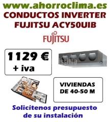 Oferta Fujitsu Conductos Inverter Acy50uib 1129 € + IVA